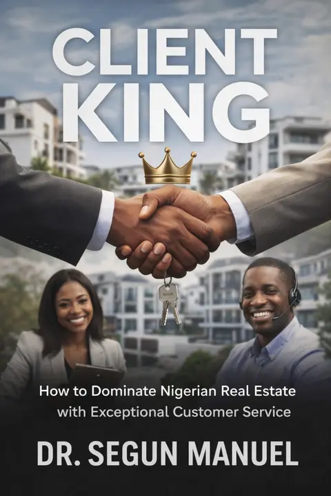 Client King - How to Dominate Nigerian Real Estate with Exceptional Customer Service (Ebook)